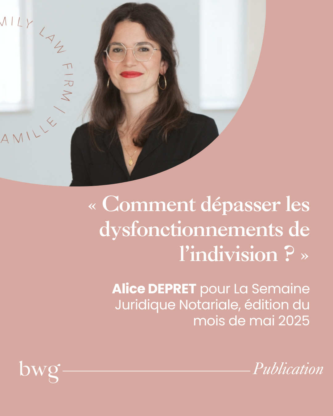 « Comment dépasser les dysfonctionnements de l’indivision ? » Alice DEPRET pour La Semaine Juridique Notariale, édition du mois de mai 2025