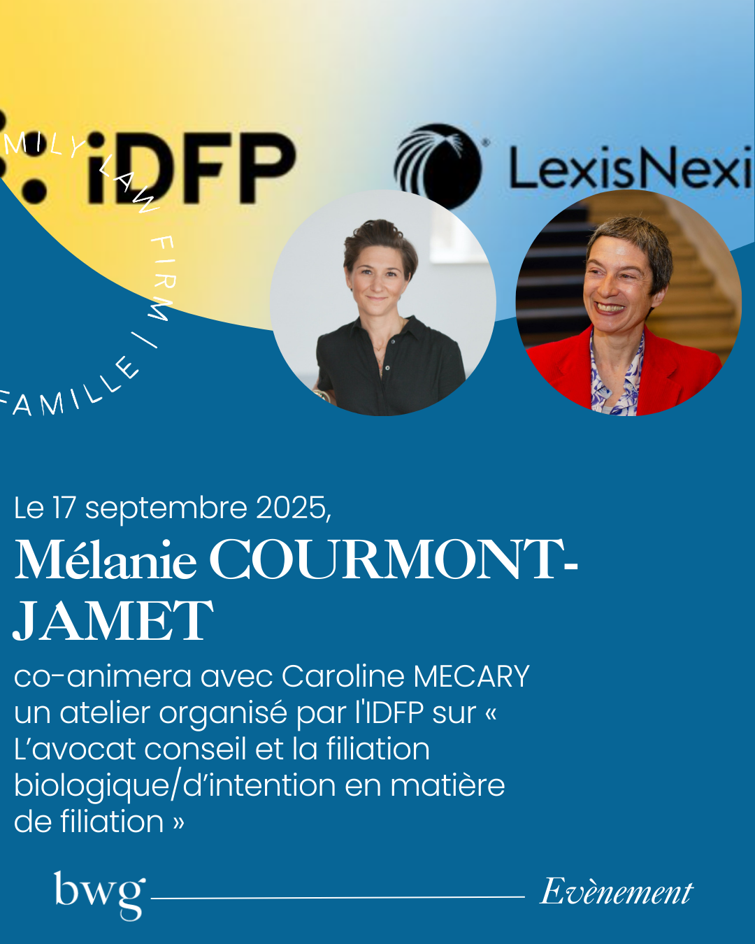 Le 17 septembre 2025, Mélanie COURMONT-JAMET co-animera un atelier organisé par l’IDFP sur « L’avocat conseil et la filiation biologique/d’intention en matière de filiation »
